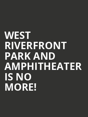 West Riverfront Park and Amphitheater is no more